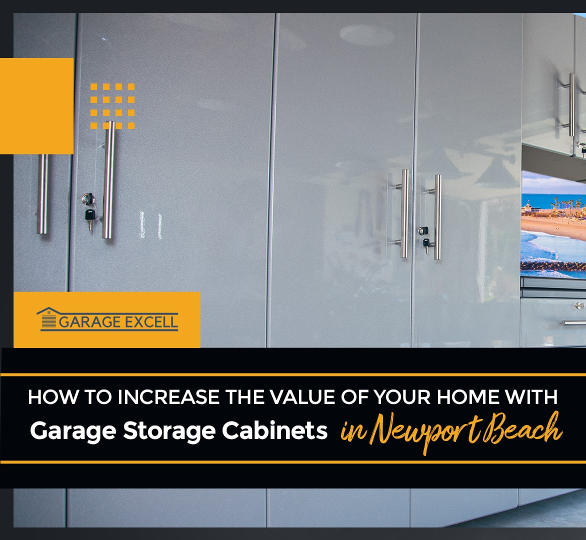 How to Increase the Value of your home with Garage Storage Cabinets in Newport Beach